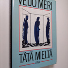 Veijo Meri : Tätä mieltä : esseitä ja monologeja - pikkukuva 1