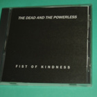 CD The Dead And The Powerless - Fist Of Kindness - pikkukuva 1
