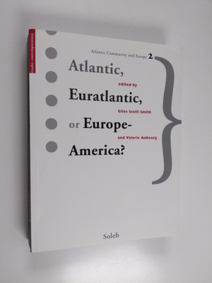 Giles Scott-Smith : Atlantic, Euratlantic, Or Europe-Amer...