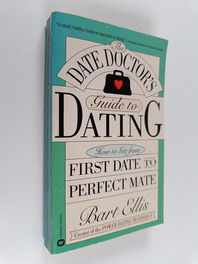 Bart Ellis : The date doctor's guide to dating : how to g...