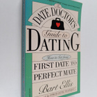 Bart Ellis : The date doctor's guide to dating : how to g... - pikkukuva 1