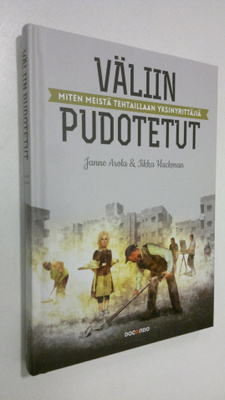 Janne Arola : Väliin pudotetut : miten meistä tehtaillaan...