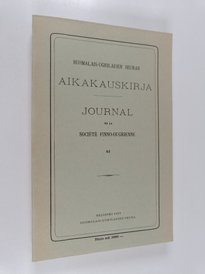 Suomalais-ugrilaisen seuran aikakauskirja 61 = Journal de...