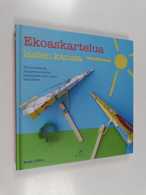 Kate Lilley : Ekoaskartelua lasten kanssa : 35 innostavaa...