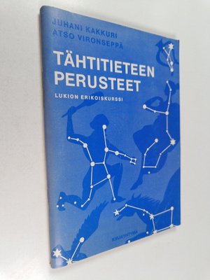 Juhani Kakkuri : Tähtitieteen perusteet : Lukion erikoisk...
