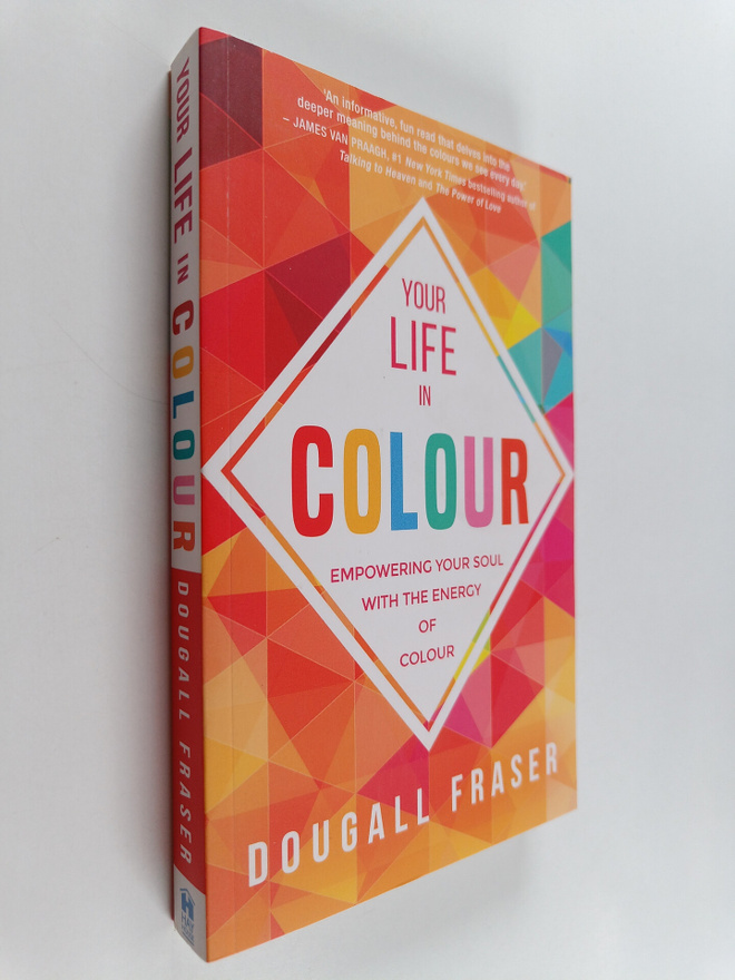 Dougall Fraser : Your Life in Colour : Empowering Your So...