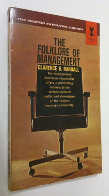 Clarence B. Randall : The folklore of management