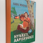 Aarni Penttilä : Hyvästi aapiskukko! : alakansakoulun toi... - pikkukuva 1