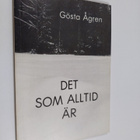 Gösta Ågren : Det som alltid är - pikkukuva 1