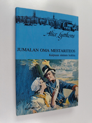 Alice Lyttkens : Kaipuun sininen kukka 1 : Jumalan oma me...