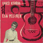 (7"EP) Eila Pellinen – Kaksi Kitaraa - pikkukuva 1