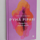 Tara Koivukoski : Pyhä pipari : toipumiskirja rikotuille ... - pikkukuva 1
