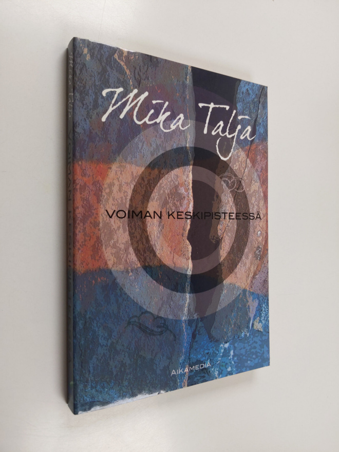 Mika Talja : Voiman keskipisteessä