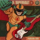 El Supernaut: Plays Half Dead (LunaTone 2013) CD - pikkukuva 1