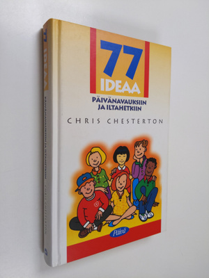 Chris Chesterton : 77 ideaa päivänavauksiin ja iltahetkiin