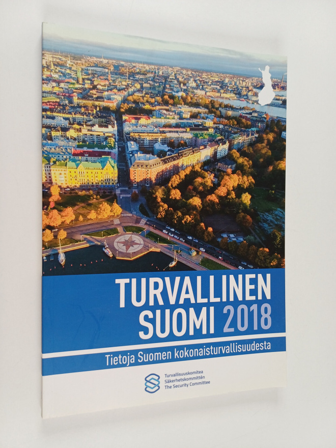 Turvallinen Suomi 2018 : tietoja Suomen kokonaisturvallis...