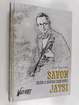 Jussi Tuovinen : Savon jatsi : tekijöitä ja tapahtumia vu...