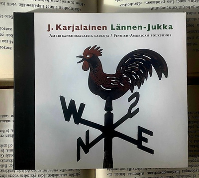 J. Karjalainen Lännen-Jukka - Amerikansuomalaisia lauluja