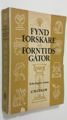 C. W. Ceram : Fynd forskare och forntids gåtor : Arkeolog...