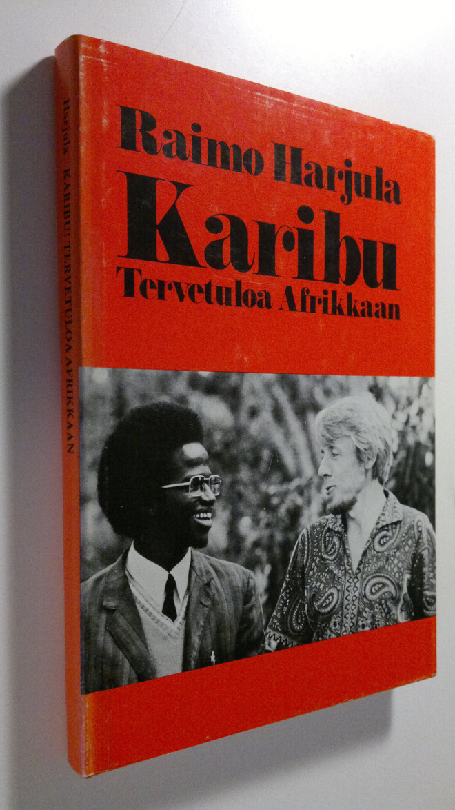 Raimo Harjula : Karibu! : tervetuloa Afrikkaan