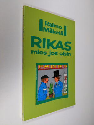 Raimo Mäkelä : Rikas mies jos oisin