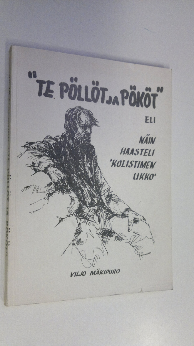 Viljo Mäkipuro : Te pöllöt ja pököt eli Näin haasteli 'Ko...