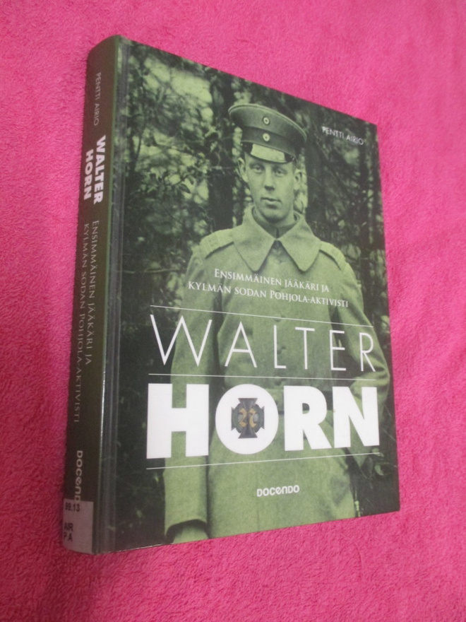 Walter Horn - Ensimmäinen jääkäri - Pentti Airio 1.p.2013