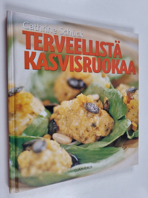 Cathrine Schuck : Terveellistä kasvisruokaa