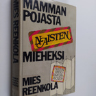 Mies Reenkola : Mammanpojasta naisten mieheksi : muistelm... - pikkukuva 1