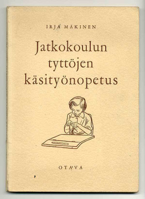 Irja Mäkinen: Jatkokoulujen tyttöjen käsityönopetus