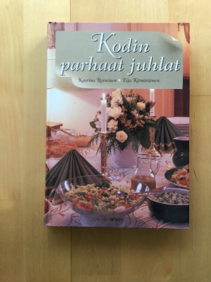 Kaarina Roininen ja Eija Kämäräinen : Kodin parhaat juhlat