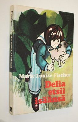 Marie Louise Fischer : Delia etsii isäänsä