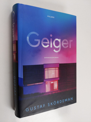 Gustaf Skördeman : Geiger : Spänningsroman