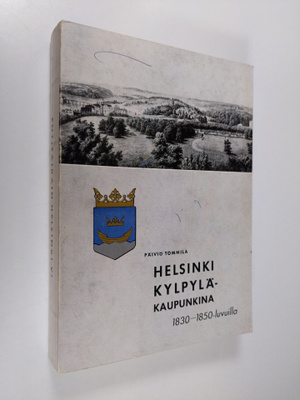 Päiviö Tommila : Helsinki kylpyläkaupunkina 1830-1850-luv...