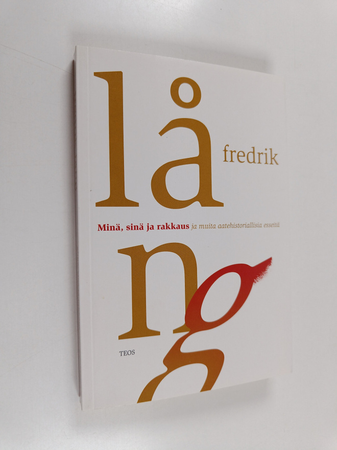 Fredrik Lång : Minä, sinä ja rakkaus ja muita aatehistori...
