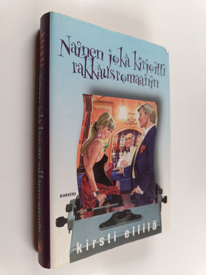 Kirsti Ellilä : Nainen joka kirjoitti rakkausromaanin