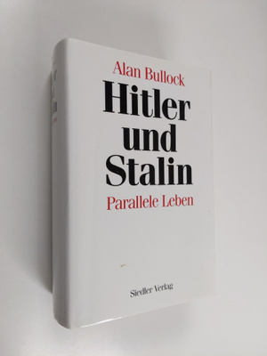 Alan Bullock : Hitler und Stalin : parallele Leben