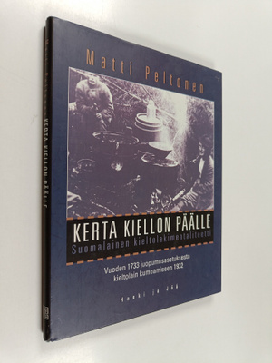 Matti Peltonen : Kerta kiellon päälle : suomalainen kielt...