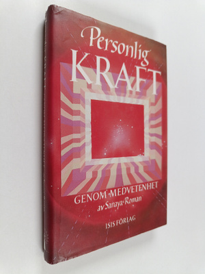 Sanaya Roman : Personlig kraft genom medvetenhet - en han...
