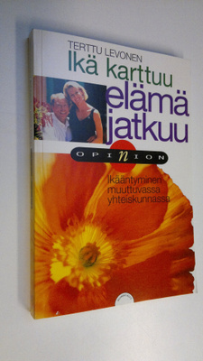 Terttu Levonen : Ikä karttuu, elämä jatkuu : ikääntyminen...