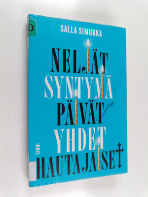 Salla Simukka : Neljät syntymäpäivät ja yhdet hautajaiset