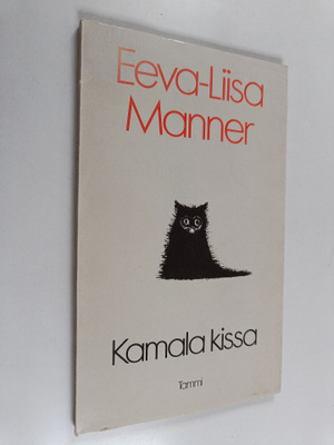 Eeva-Liisa Manner : Kamala kissa : pilakokoelma