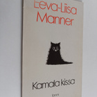 Eeva-Liisa Manner : Kamala kissa : pilakokoelma - pikkukuva 1