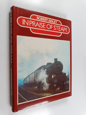 Robert Adley : In praise of steam