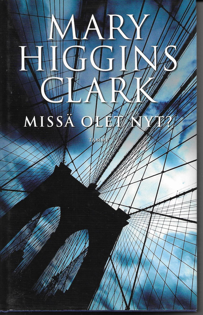 Mary Higgins Clark Missä olet nyt? (kovakantinen)