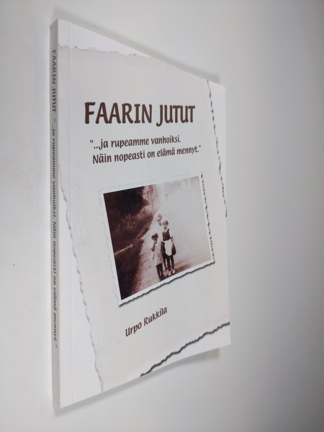 Urpo Rukkila : Faarin jutut : "... ja rupeamme vanhoiksi....