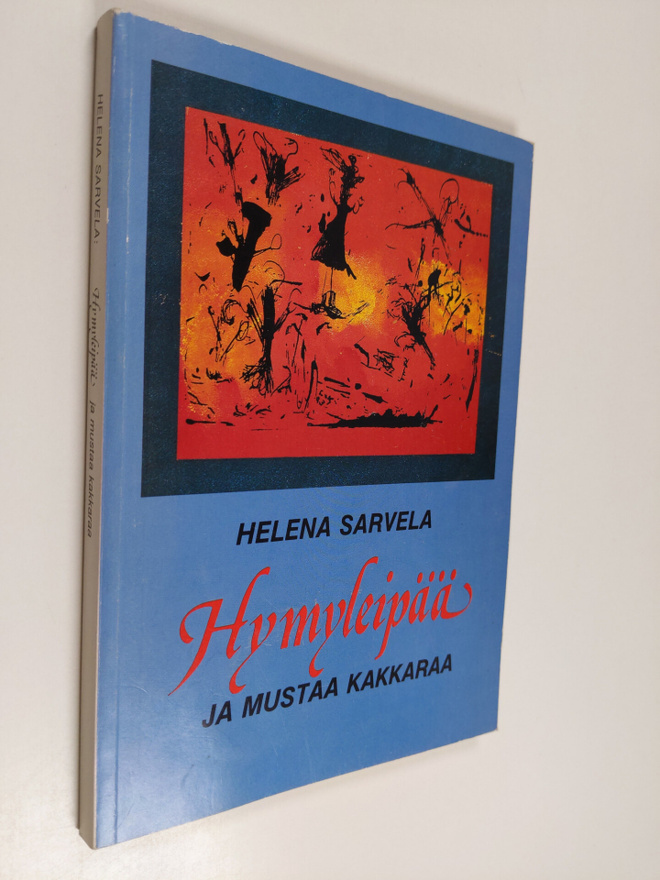 Helena Sarvela : Hymyleipää ja mustaa kakkaraa : kertomuk...