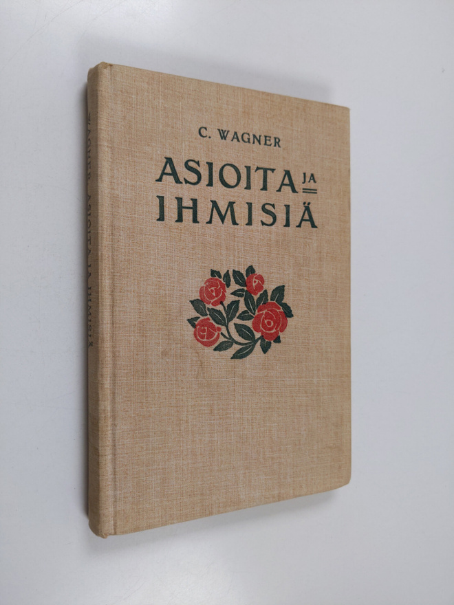 C. Wagner : Asioita ja ihmisiä : Opetuksia elämää varten