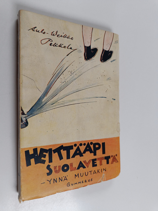Sulo-Weikko Pekkola : Heittääpi suolavettä - ynnä muutakin