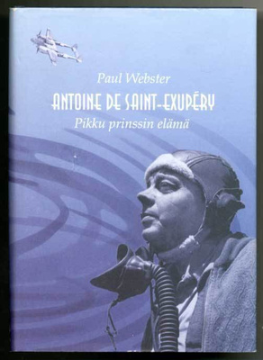 Paul Webster: Antoine de Saint-Exupery: Pikku prinssin elämä